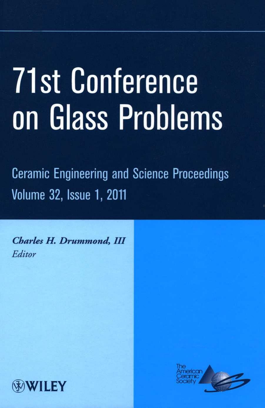 71st Glass Problems Conference. Ceramic Engineering and Science Proceedings, Volume 32, Issue 1 by Charles H. Drummond III
