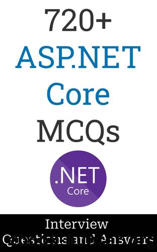720+ ASP.NET Core Interview Questions and Answers: MCQ Format Questions | Freshers to Experienced | Detailed Explanations by Salunke Manish