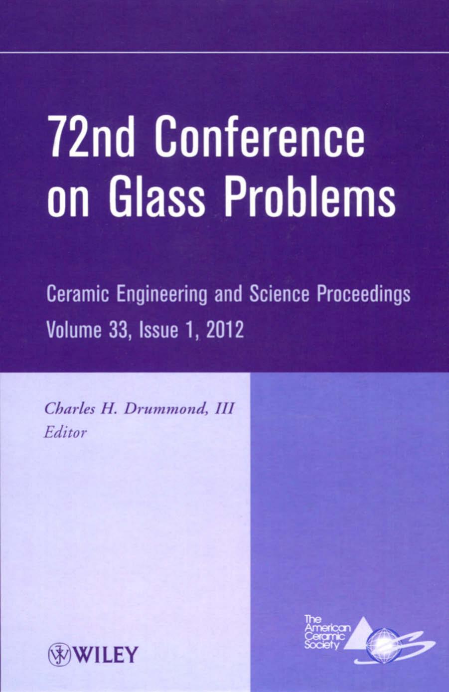 72nd Conference on Glass Problems. Ceramic Engineering and Science Proceedings, Volume 33, Issue 1 by Charles H. Drummond III