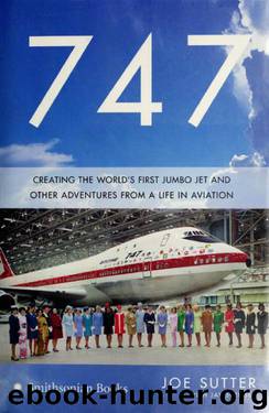 747: Creating the World's First Jumbo Jet and Other Adventures from a Life in Aviation by Joe Sutter