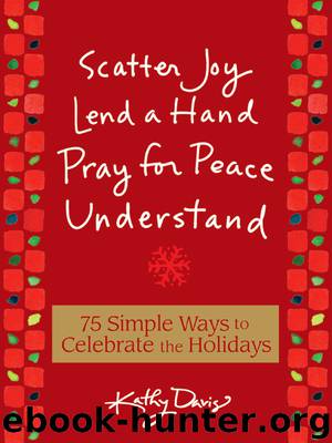 75 Simple Ways to Celebrate the Holidays by Kathy Davis
