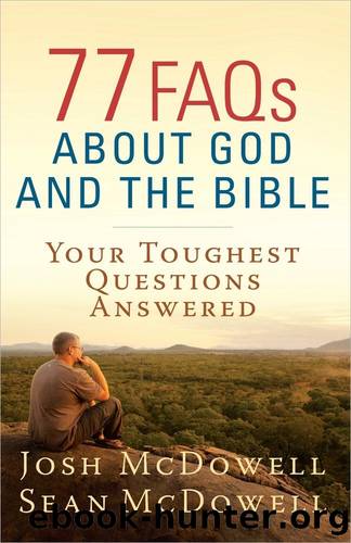 77 FAQs About God and the Bible: Your Toughest Questions Answered (The McDowell Apologetics Library) by Josh McDowell & Sean McDowell