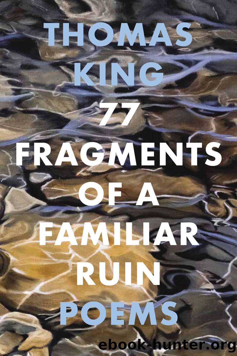 77 Fragments of a Familiar Ruin by Thomas King