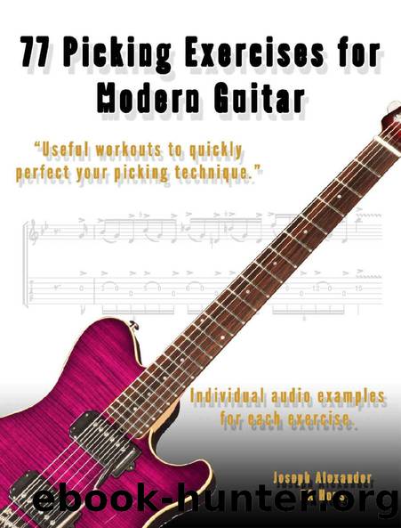77 Picking Exercises for Modern Guitar (Guitar Technique Book 1) by Joseph Alexander