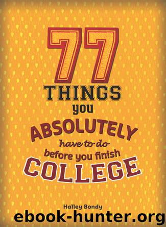 77 Things You Absolutely Have to Do Before You Finish College by Halley Bondy