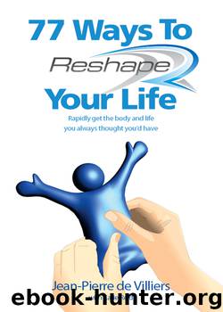 77 Ways to Reshape Your Life by Jean-Pierre de Villiers