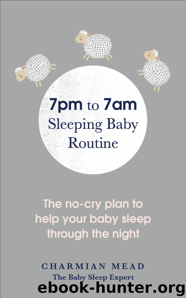 7pm to 7am Sleeping Baby Routine by Charmian Mead