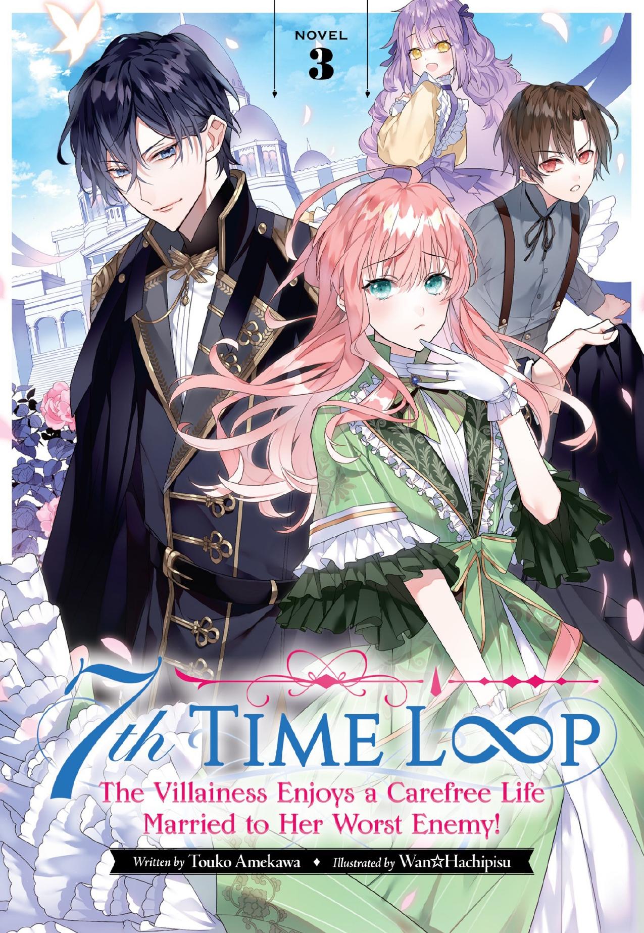 7th Time Loop: The Villainess Enjoys a Carefree Life Married to Her Worst Enemy! Vol. 3 by Touko Amekawa