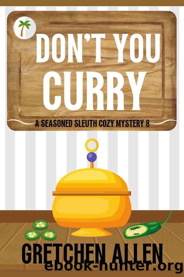 8 Don't You Curry (A Seasoned Sleuth Cozy Mystery Book 8) by Gretchen Allen