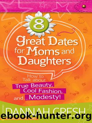 8 Great Dates for Moms and Daughters by Dannah Gresh