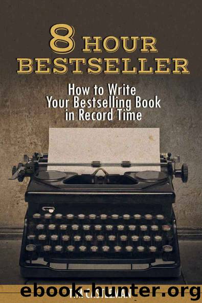 8 Hour Bestseller: How to Write Your Bestselling Book in Record Time by Tim Castleman