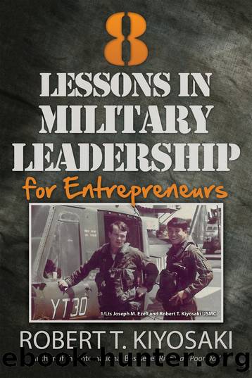 8 Lessons in Military Leadership for Entrepreneurs by Robert T. Kiyosaki
