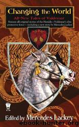 8 Valdemar - Changing the World: All-New Tales of Valdemar by Mercedes Lackey