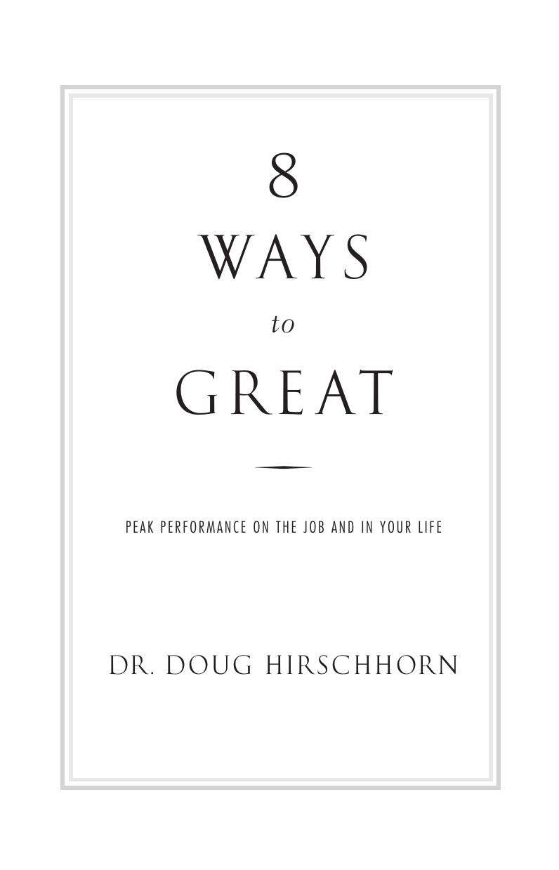 8 Ways to Great: Peak Performance on the Job and in Your Life by Doug Hirschhorn