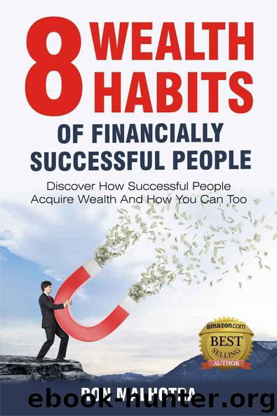 8 Wealth Habits of Financially Successful People: Discover How Successful People Acquire Wealth And How You Can Too by Malhotra Ron
