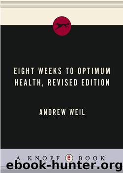 8 Weeks to Optimum Health by M.D. Andrew Weil