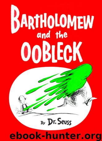 8. Bartholomew and the Oobleck (1949) by Dr. Seuss