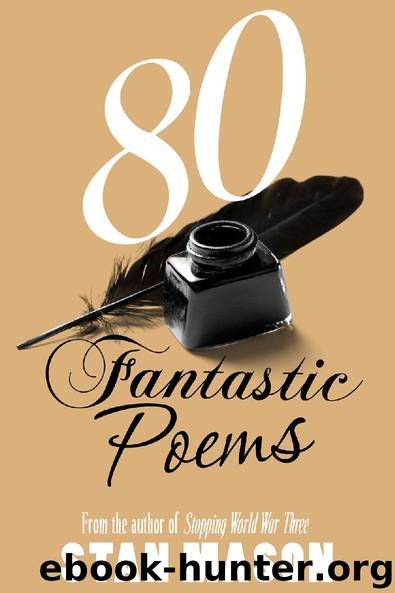 80 Fantastic Poems by Stan Mason