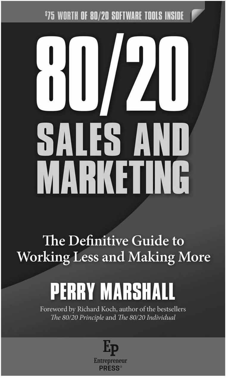 80/20 Sales and Marketing: The Definitive Guide to Working Less and Making More by Perry Marshall