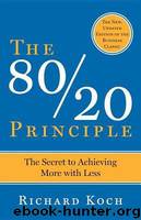8020 Principle: The Secret to Success by Achieving More With Less by Koch Richard