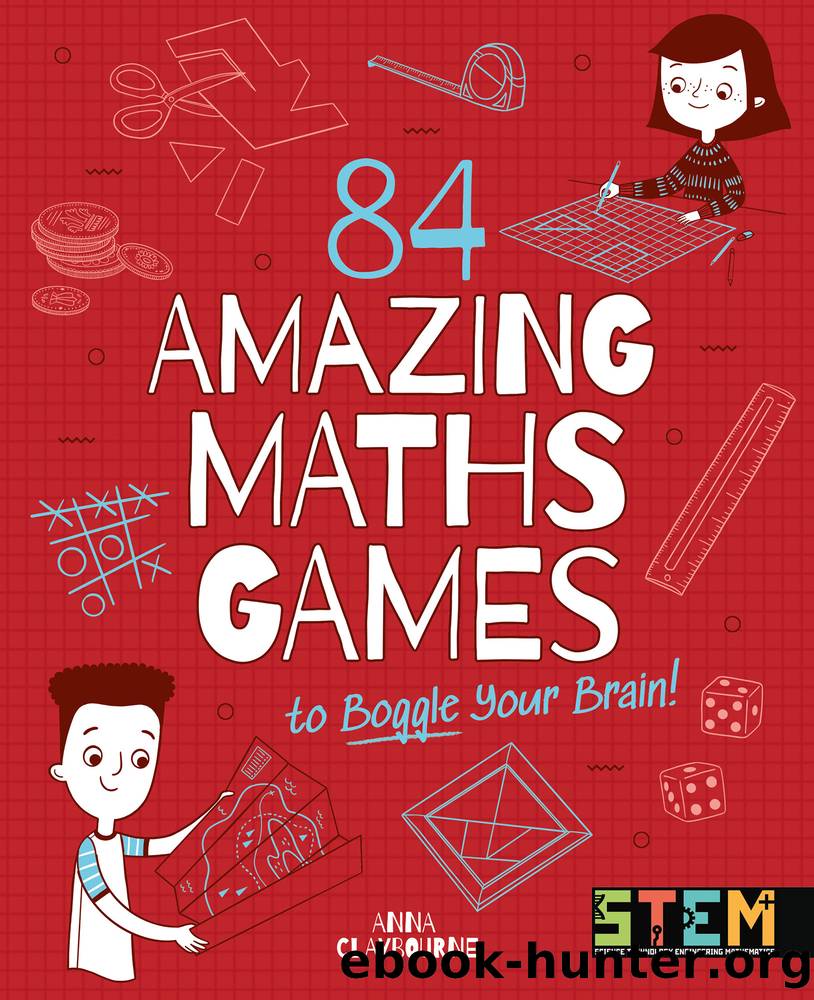 84 Amazing Maths Games to Boggle Your Brain! by Anna Claybourne