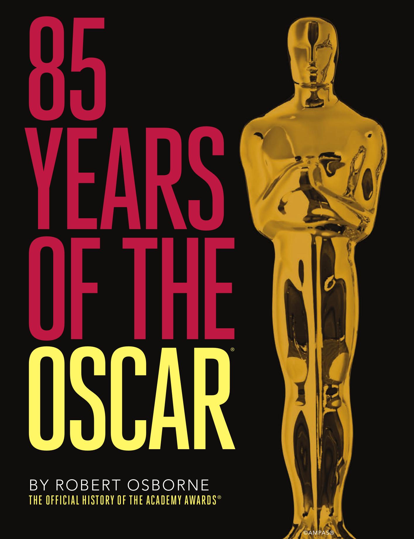 85 Years of the Oscar: The Official History of the Academy Awards by Robert Osborne