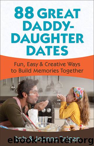 88 Great Daddy-Daughter Dates by Rob Teigen & Joanna Teigen