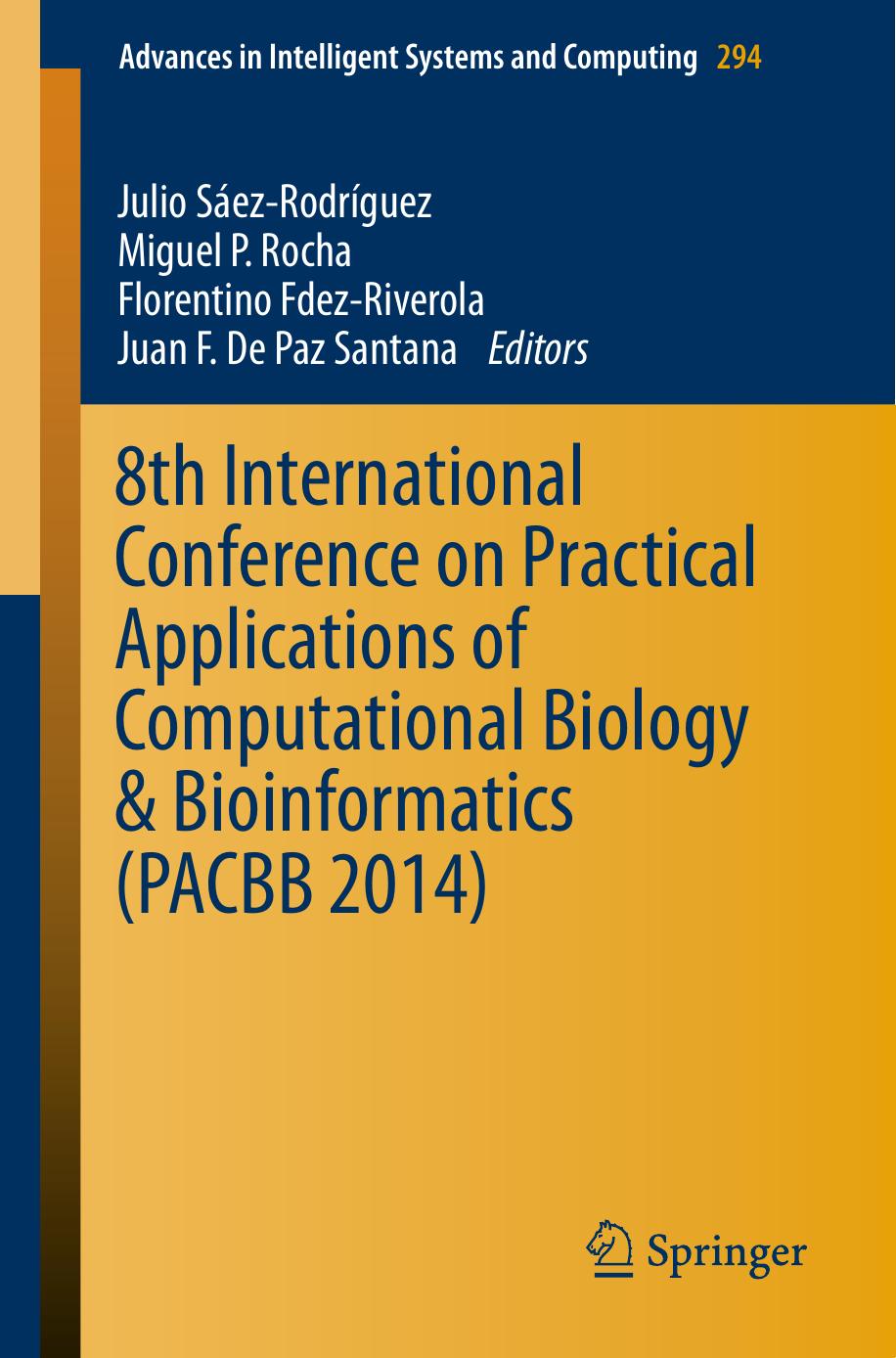 8th International Conference on Practical Applications of Computational Biology & Bioinformatics (PACBB 2014) by Julio Saez-Rodriguez Miguel P. Rocha Florentino Fdez-Riverola Juan F. De Paz Santana (eds.)