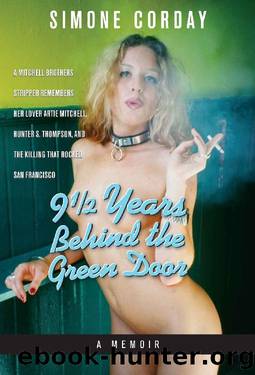9 12 YEARS BEHIND THE GREEN DOOR, A Memoir: A Mitchell Brothers Stripper Remembers Her Lover Artie Mitchell, Hunter S. Thompson, and the Killing that Rocked San Francisco by Simone Corday