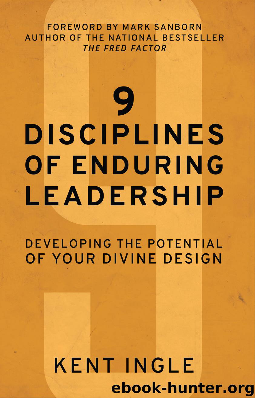 9 Disciplines of Enduring Leadership by kent ingle