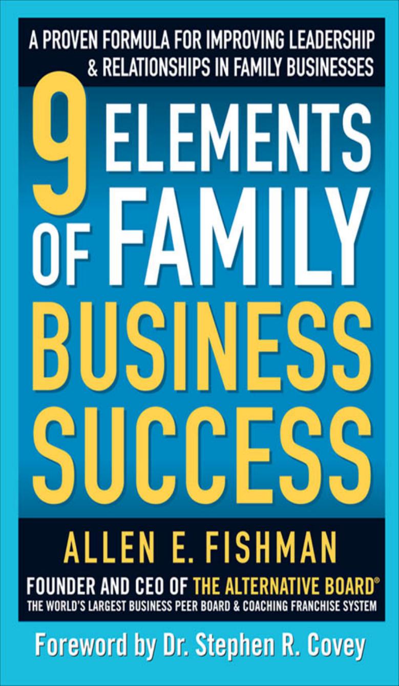 9 Elements of Family Business Success: A Proven Formula for Improving Leadership & Relationships in Family Businesses by Allen Fishman