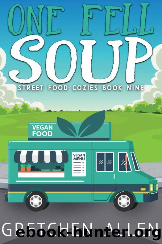 9 One Fell Soup (Street Food Cozies Book 9) by Gretchen Allen
