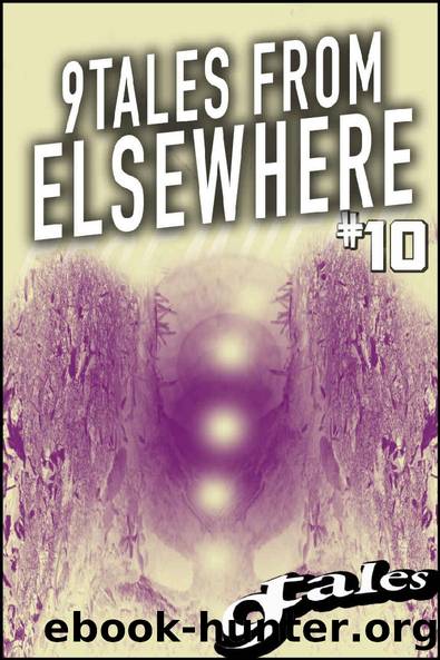 9 Tales From Elsewhere 10 by 9 Tales From Elsewhere