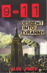 9-11: descent into tyranny : the New World Order's dark plans to turn Earth into a prison planet by Alex Jones