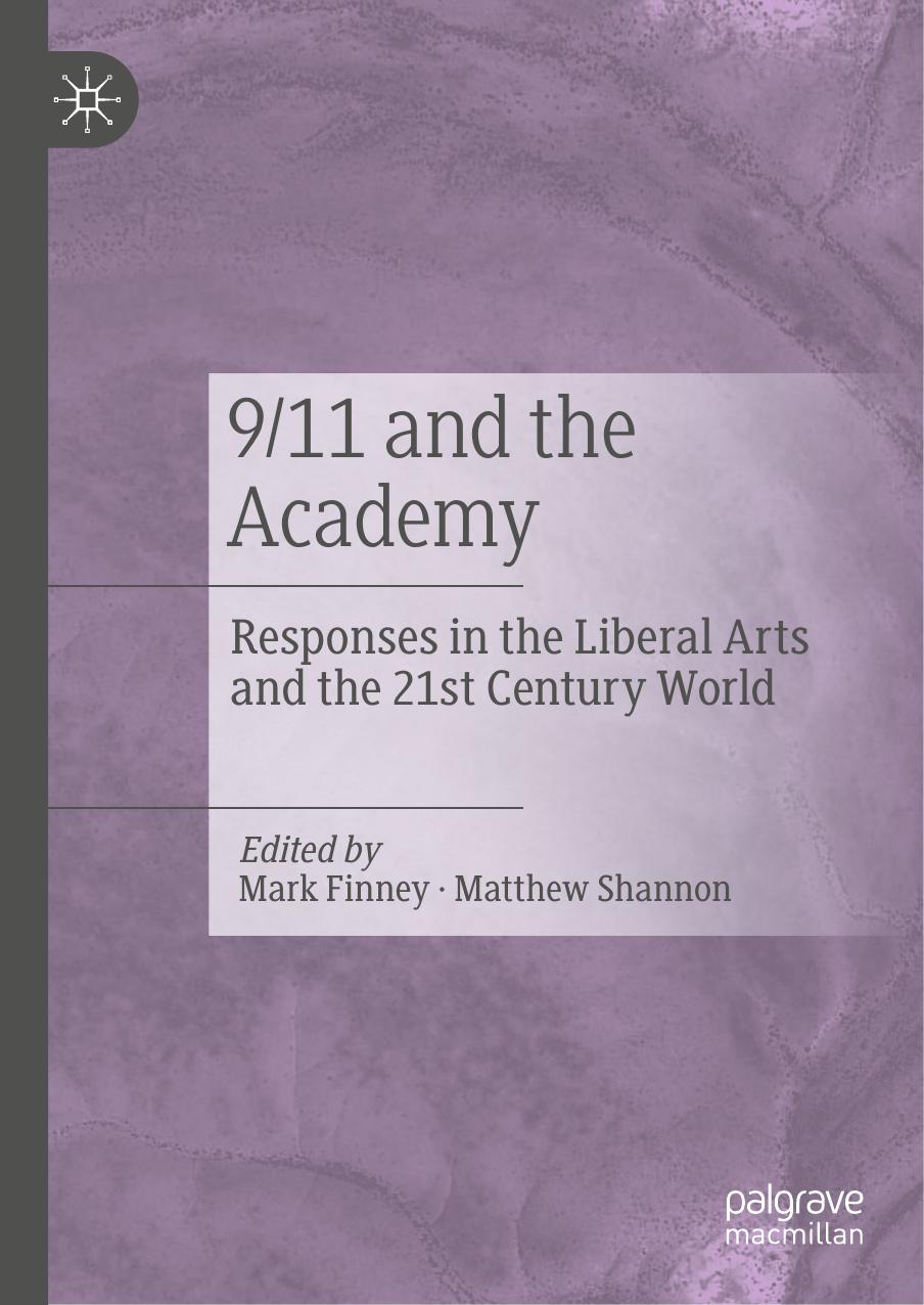 9/11 and the Academy: Responses in the Liberal Arts and the 21st Century World by Mark Finney Matthew Shannon (editors)