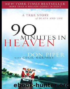 90 Minutes in Heaven: A True Story of Death & Life by Don Piper & Cecil Murphey