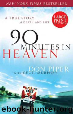 90 Minutes in Heaven: A True Story of Death and Life by Don Piper; Cecil Murphey