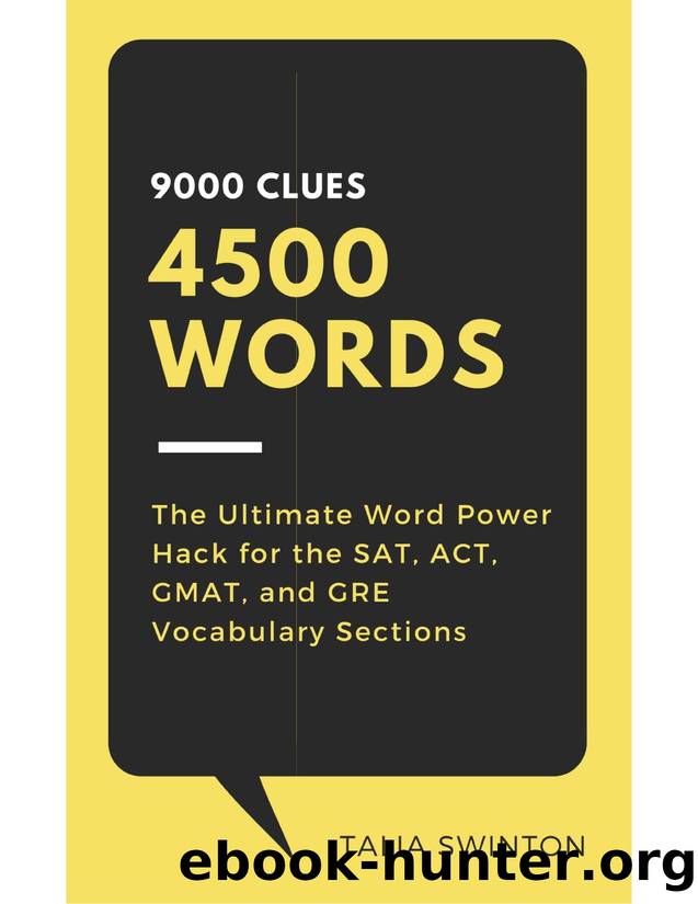 9000 Clues 4500 Words: The Ultimate Word Power Hack for the SAT, ACT, GMAT, and GRE Vocabulary Sections by The Ultimate Word Power Hack for the SAT ACT GMAT & GRE Vocabulary