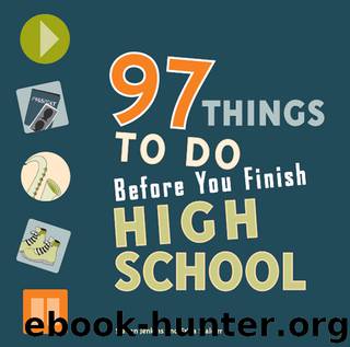 97 Things to Do Before You Finish High School by Erika Stalder