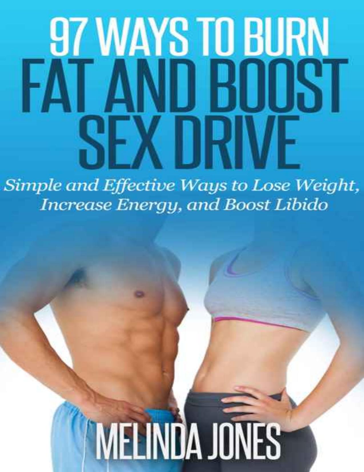 97 Ways to Burn Fat and Boost Sex Drive: Simple and Effective Ways to Lose Weight, Increase Energy, and Boost Libido by Melinda Jones