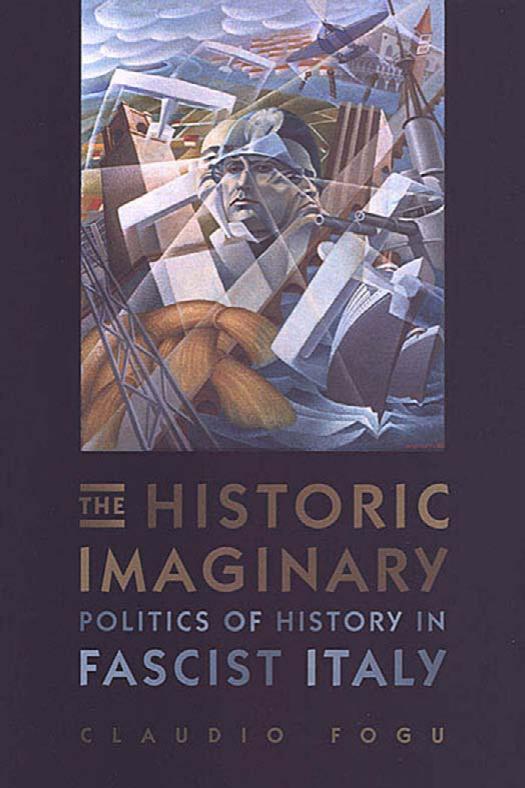 9780802087645.University of Toronto Press.Historic Imaginary Politics of History in Fascist Italy .Claudio Fogu.2003 by Unknown