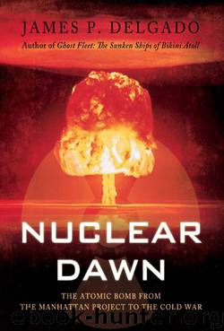 9781780962382 Nuclear Dawn : The Atomic Bomb, from the Manhattan Project to the Cold War by Delgado James