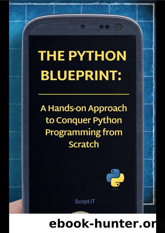 9798397025935 The Python Blueprint; A Hands-On Approach to Conquer Python Programming from Scratch [2023] {64F649BC} by Unknown