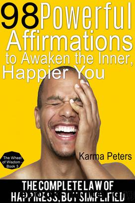 98 Powerful Affirmations to Awake the Inner, Happier You by Karma Peters