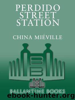 98.01 Perdido Street Station by China Miéville