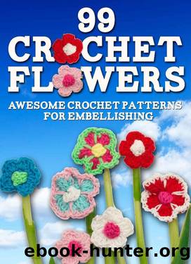 99 Crochet Flowers: Awesome Flowers for Embellishing by Dogwood Apps