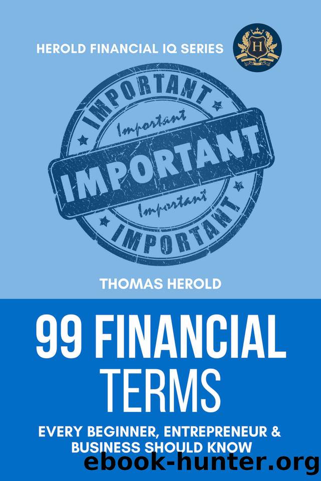 99 Financial Terms Every Beginner, Entrepreneur & Business Should Know (Financial IQ Series Book 1) by Herold Thomas