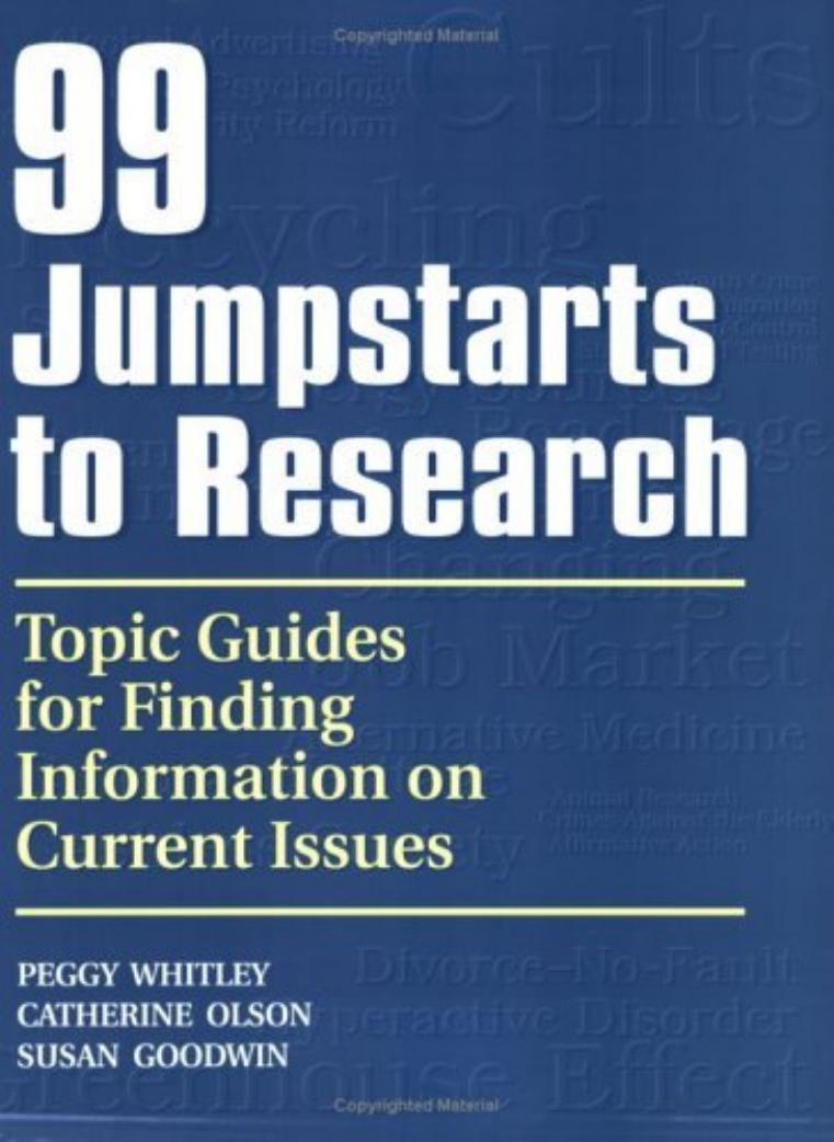 99 Jumpstarts to Research: Topic Guides for Finding Information on Current Issues by Peggy Whitley Catherine Olson Susan Goodwin