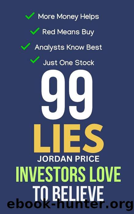 99 Lies Investors Love to Believe by JORDAN PRICE