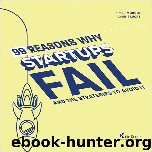 99 Reasons why Startups fail by Omar Mohout Carine Lucas